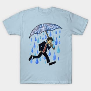 I'll Rain on My Own Parade T-Shirt